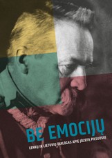 Be emocijų. Lenkų ir lietuvių dialogas apie Józefą Piłsudski