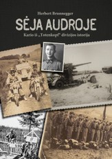 SĖJA AUDROJE: kario iš „Totenkopf“ divizijos istorija