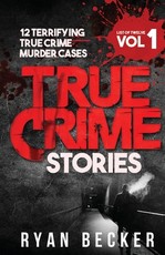 True Crime Stories Volume 1