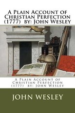 A Plain Account of Christian Perfection (1777) by