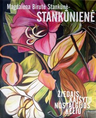 Magdalena Birutė Stankūnė-Stankūnienė. Žiedais kaišytos nostalgijos keliu