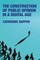 The Construction of Public Opinion in a Digital Age