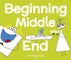 Beginning, Middle, and End