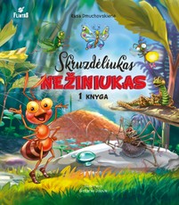 Skruzdėliukas Nežiniukas. 1 knyga Skruzdėliukas Nežiniukas. 1 knyga