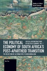 The Political Economy of South Africa's Post-Apartheid Transition: The Rejection of Alternatives to Neoliberalism