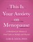 This Is Your Anxiety on Menopause