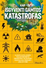 Kaip išgyventi gamtos katastrofas