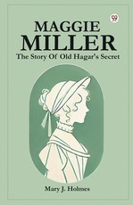 Maggie Miller The Story Of Old Hagar's Secret
