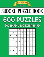 Sudoku Puzzle Book, 600 Puzzles, 300 HARD and 300 EXTRA HARD