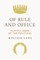 Of Rule and Office