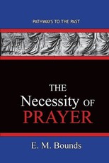 The Necessity of Prayer