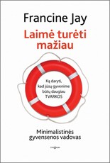 Laimė turėti mažiau. Minimalistinės gyvensenos vadovas