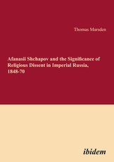 Afanasii Shchapov and the Significance of Religious Dissent in Imperial Russia, 1848-70