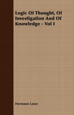 Logic of Thought, of Investigation and of Knowledge - Vol I