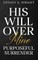 His Will Over Mine (Purposeful Surrender)