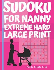 Sudoku For Nanny - Extreme Hard Large Print
