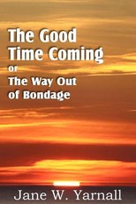 The Good Time Coming, or The Way Out of Bondage