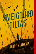 SMEIGTUKO TILTAS. Ji negalėjo pati nušokti į tarpeklį. Sesers bandymas išsiaiškinti tiesą virsta kova už gyvybę. Naujas bestselerių „Be išeities“ ir „Taikiklyje“ autoriaus trileris