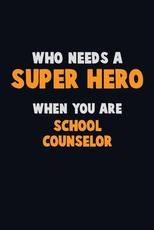 Who Need A SUPER HERO, When You Are School Counselor