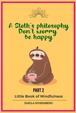 A Sloth's philosophy, Don't worry be happy