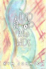 I Did It For The Kids