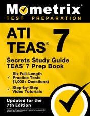ATI TEAS Secrets Study Guide - TEAS 7 Prep Book, Six Full-Length Practice Tests (1,000+ Questions), Step-by-Step Video Tutorials