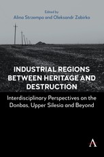 Industrial Regions Between Heritage and Destruction