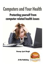 Computers and Your Health - Protecting yourself from Computer Related Health Iss