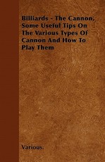 Billiards - The Cannon, Some Useful Tips on the Various Types of Cannon and How to Play Them