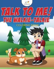 Talk to Me! the Walkie-Talkie Coloring Book