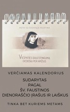 Metai su šventąja Faustina: Viešpaties gailestingumą giedosiu per amžius