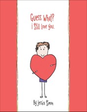 Guess What? I Still Love You.