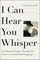 I Can Hear You Whisper
