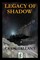 Legacy of Shadow