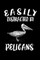 Easily Distracted By Pelicans