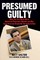 Presumed Guilty