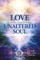 Love and a Map to the Unaltered Soul