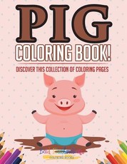 Pig Coloring Book! Discover This Collection of Coloring Pages