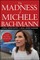 The Madness of Michele Bachmann