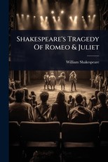 Shakespeare's Tragedy Of Romeo & Juliet