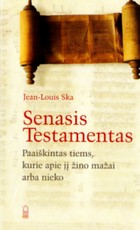 Senasis Testamentas: paaiškintas tiems, kurie apie jį žino mažai arba nieko
