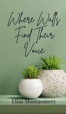 Where Walls Find Their Voice