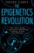 The Epigenetics Revolution