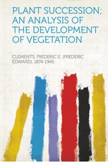Plant Succession; An Analysis of the Development of Vegetation