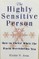 The highly sensitive person: how to thrive when the world overwhelms you