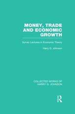 Money, Trade and Economic Growth (Collected Works of Harry Johnson)