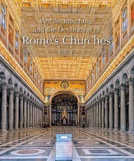 Art, Architecture and the Decoration of Rome's Churches Vol. 1