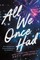 All We Once Had