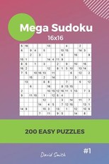 Mega Sudoku - 200 Easy Puzzles 16x16 Vol.1