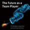 The Future as a Team Player
